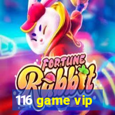 116 game vip